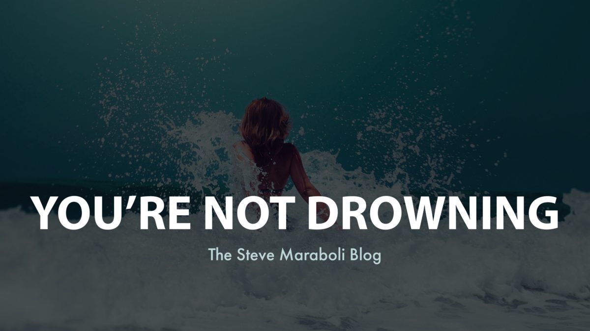 You’re Not Drowning